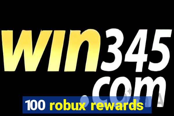 100 robux rewards